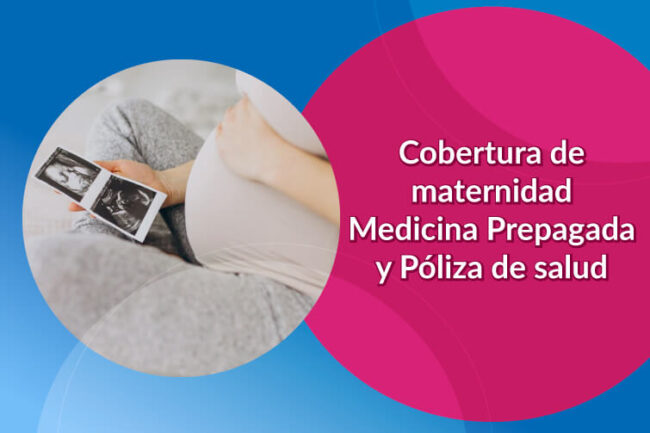 Cobertura de maternidad Medicina Prepagada y Póliza de salud
